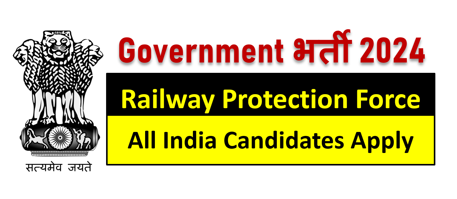 Railway Protection Force SI & Constable Recruitment 2024 Out -Online Apply Starts